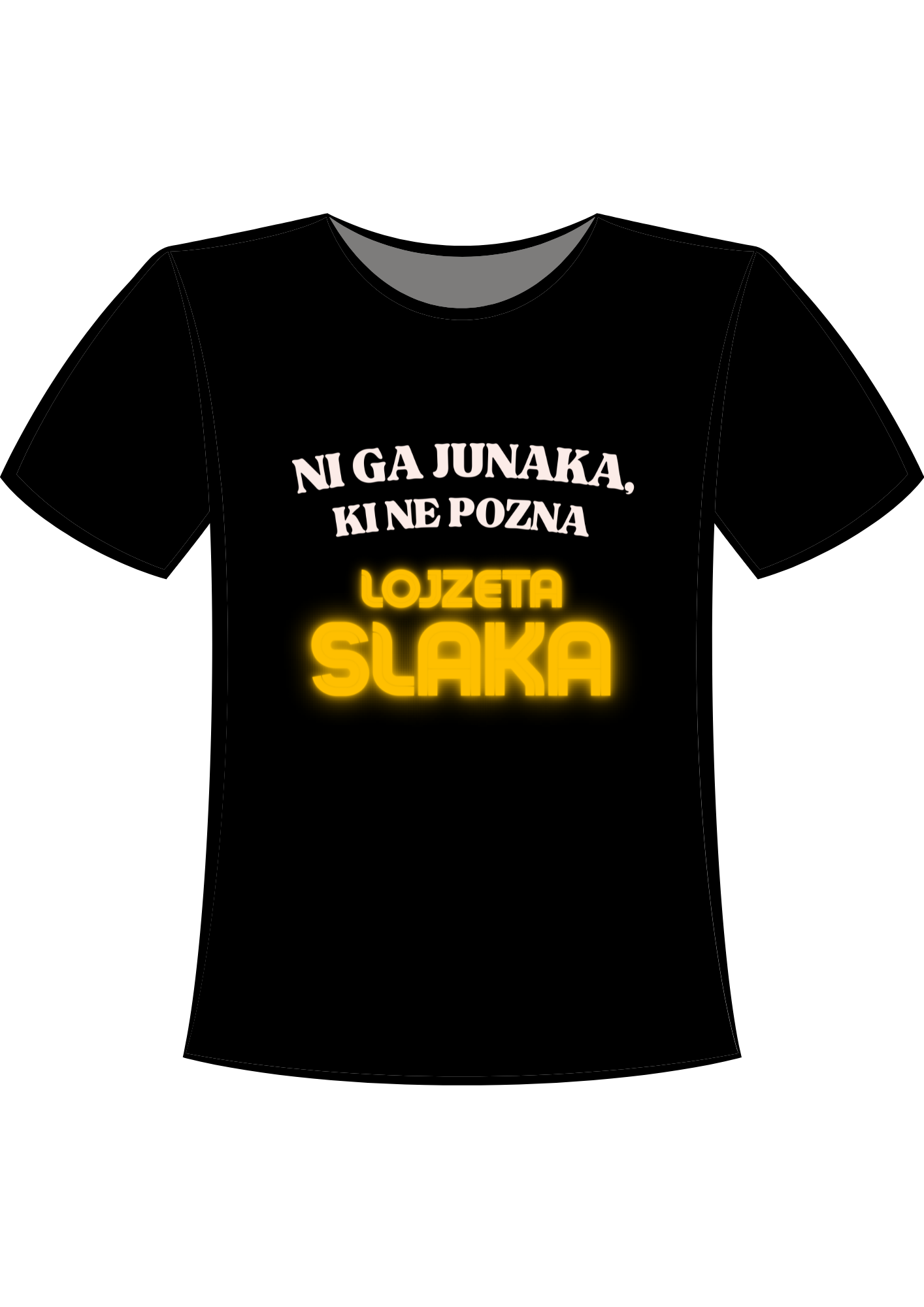 Majica "NI GA JUNAKA, KI NE POZNA LOJZETA SLAKA" - PREDNAROČILO